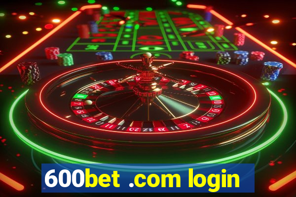 600bet .com login